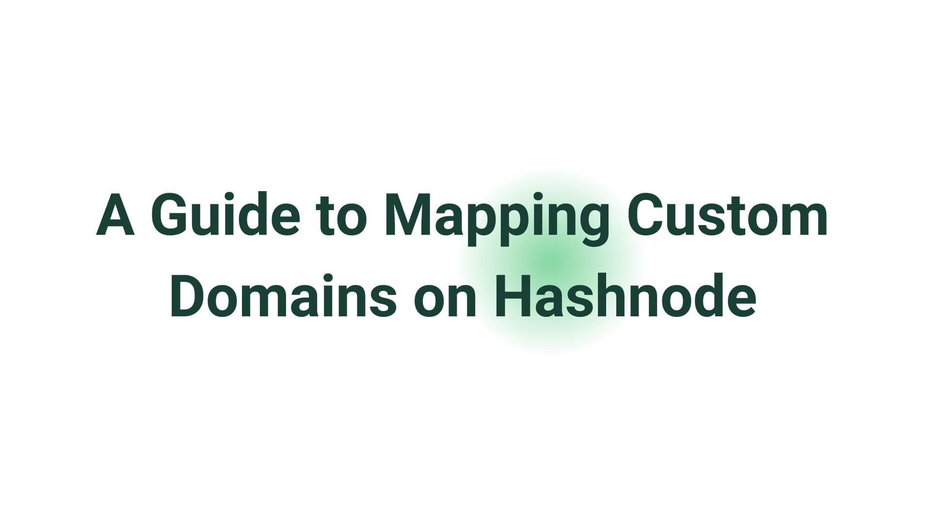 A Guide to Mapping Custom Domains on Hashnode