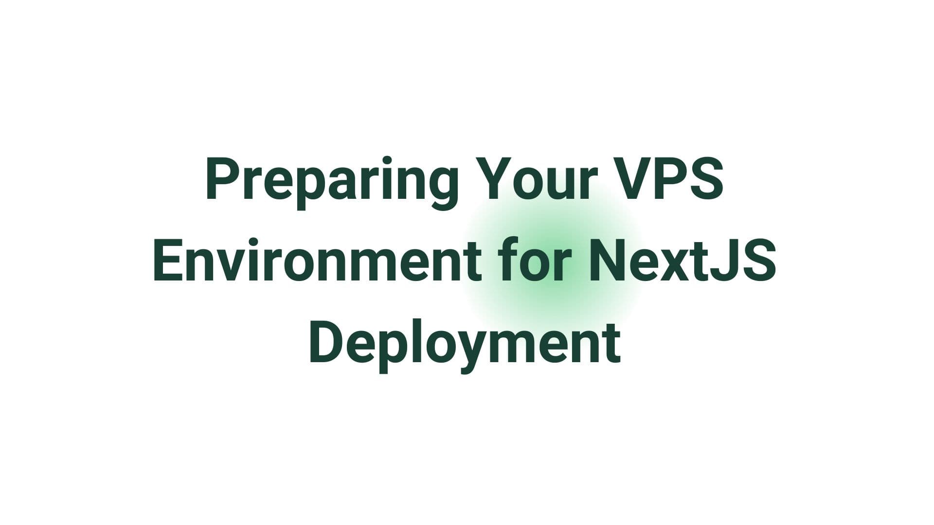 Preparing Your VPS Environment for NextJS Deployment